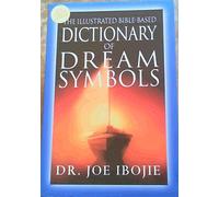 The Illustrated Bible-Based Dictionary of Dream Symbols