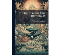 The Illustrated Bible Dictionary
