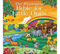 The Illustrated Bible for Little Ones