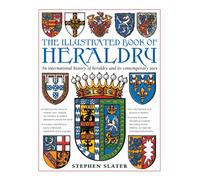 The Illustrated Book of Heraldry : An International History of Heraldry and Its Contemporary Uses