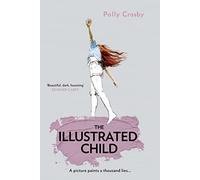 The Illustrated Child: 2020’s most haunting and magical literary fiction debut novel about a young woman’s search for the truth