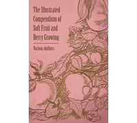 The Illustrated Compendium of Soft Fruit and Berry Growing