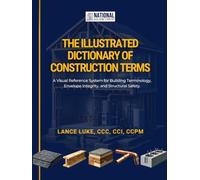 The Illustrated Dictionary of Construction Terms: A Visual Reference System for Building Terminology, Envelope Integrity, and Structural Safety.