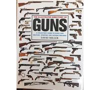 The Illustrated Directory of Guns: A Collector's Guide to Over 2,000 Military, Sporting and Antique Firearms