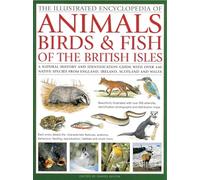 The Illustrated Encyclopaedia of Animals, Birds and Fish of British Isles: A Natural History and Identification Guide to the Indigenous Wildlife of ... from England, Ireland, Scotland and Wales
