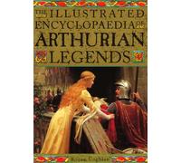 The Illustrated Encyclopaedia of Arthurian Legends