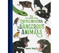 The Illustrated Encyclopaedia of Dangerous Animals