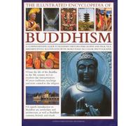 The Illustrated Encyclopedia of Buddhism: A Comprehensive Guide to Buddhist History and Philosophy, the Traditions and Practices, Magnificently ... Photographs (Illustrated Encyclopedias)
