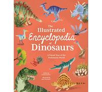 The Illustrated Encyclopedia of Dinosaurs: A Visual Tour of the Prehistoric World (Arcturus Illustrated Encyclopedias)