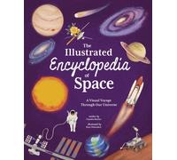 The Illustrated Encyclopedia of Space: A Visual Voyage through Our Universe (Arcturus Illustrated Encyclopedias)