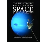 The Illustrated Encyclopedia of Space & Space Exploration: Discovering the Secrets of the Universe (Encyclopedias)