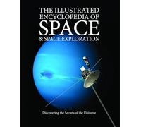 The Illustrated Encyclopedia of Space & Space Exploration: Discovering the Secrets of the Universe (Encyclopedias)