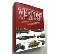 The Illustrated Encyclopedia of Weapons of World War II