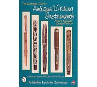 The Illustrated Guide to Antique Writing Instruments (Schiffer Book for Collectors (Paperback))