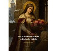 The Illustrated Guide to Catholic Saints - Volume 3: Fifty Saints: Nations, Mission and Mercy