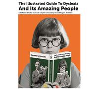 The Illustrated Guide to Dyslexia and Its Amazing People