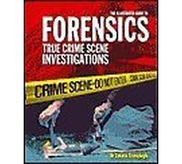 The Illustrated Guide to Forensics: True Crime Scene Investigations