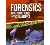 The Illustrated Guide to Forensics: True Crime Scene Investigations