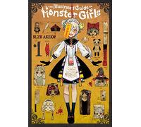 The Illustrated Guide to Monster Girls, Vol. 1: (ILLUSTRATED GUIDE TO MONSTER GIRLS GN)