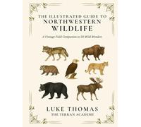 The Illustrated Guide to Northwestern Wildlife: A Vintage Field Companion to 50 Wild Wonders (The Illustrated Field Companion Series)