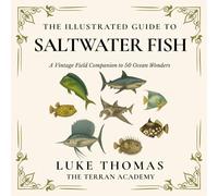 The Illustrated Guide to Saltwater Fish: A Vintage Field Companion to 50 Ocean Wonders (The Illustrated Field Companion Series)