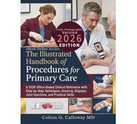 The Illustrated Handbook of Procedures for Primary Care: A 2026 Office Based Clinical Reference with Step-by-Step Techniques, Suturing, Biopsies, Joint Injections, and Practical Skills