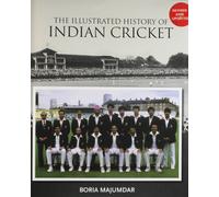 The Illustrated History of Indian Cricket