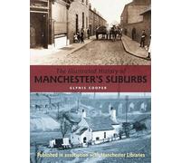 The Illustrated History of Manchester?s Suburbs