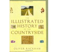 The Illustrated History of the Countryside: Written by Dr Oliver Rackham, 2003 Edition, (New Ed) Publisher: W&N [Hardcover]