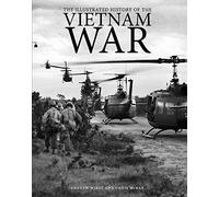 The Illustrated History of the Vietnam War (Illustrated Histories)