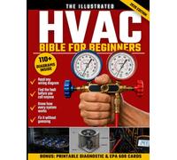 The Illustrated HVAC Bible for Beginners: Electrical Basics and Symptom-by-Symptom Playbooks to Read the Diagram in Front of You, Diagnose Faults Without Guesswork, and Walk onto Your First Job Ready