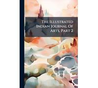 The Illustrated Indian Journal Of Arts, Part 2