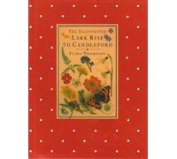 The Illustrated Lark Rise to Candleford: A Trilogy by Flora Thompson