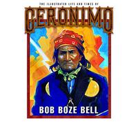 The Illustrated Life and Times of Geronimo
