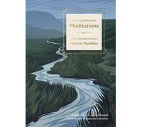 The Illustrated Meditations : Life Lessons from Marcus Aurelius