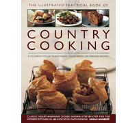 The Illustrated Practical Book of Country Cooking: A Celebration of Traditional Cooking, with 170 Timeless Recipes