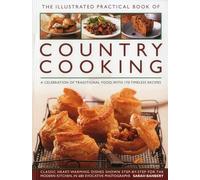 The Illustrated Practical Book of Country Cooking: A Celebration of Traditional Food, With 170 Timeless Recipes