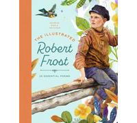 The Illustrated Robert Frost: 25 Essential Poems (The Illustrated Poets Collection)