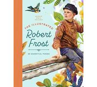 The Illustrated Robert Frost: 25 Essential Poems (The Illustrated Poets Collection)