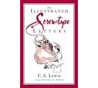 The Illustrated Screwtape Letters: The Screwtape Letters and Screwtape Proposes a Toast