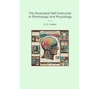 The Illustrated Self-Instructor in Phrenology and Physiology (Classic Books)
