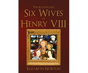 The Illustrated Six Wives of Henry VIII