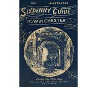 The Illustrated Sixpenny Guide to Winchester