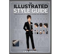 The Illustrated Style Guide: Visual Blueprints for Corrective Tailoring, Hair and Cosmetics (Style and Beauty)