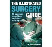 The Illustrated Surgery Guide - 20 Common Operations Explained Step By Step