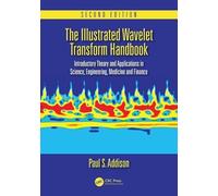 The Illustrated Wavelet Transform Handbook: Introductory Theory and Applications in Science, Engineering, Medicine and Finance, Second Edition