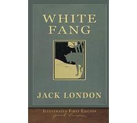 The Illustrated White Fang: Original First Edition