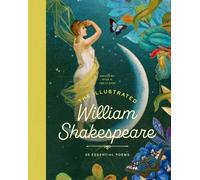 The Illustrated William Shakespeare: 25 Essential Poems