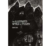The Illustrated World of Tolkien : An Exquisite Reference Guide to Tolkien's World and the Artists his Vision Inspired