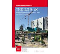 The ILO at 100: Addressing the past and future of work and social protection: 11 (International Development Policy, 11)